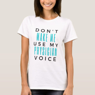 Zwingen Sie mich nicht, meine Arztstimme 2 zu verw T-Shirt