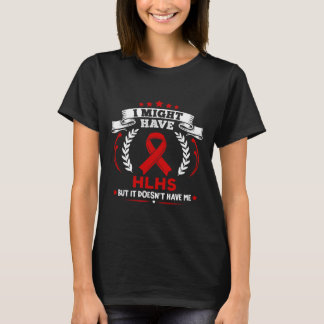Zyanotische Herzkrankheit Hlhs Hat Mich Nicht Hlhs T-Shirt