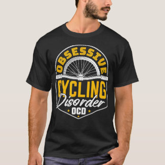 Zykluszwanghafte Zyklusstörung OCD Funny Bicycle T-Shirt