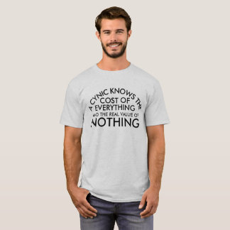 Zynische Kosten von allem außer dem Wert von nicht T-Shirt