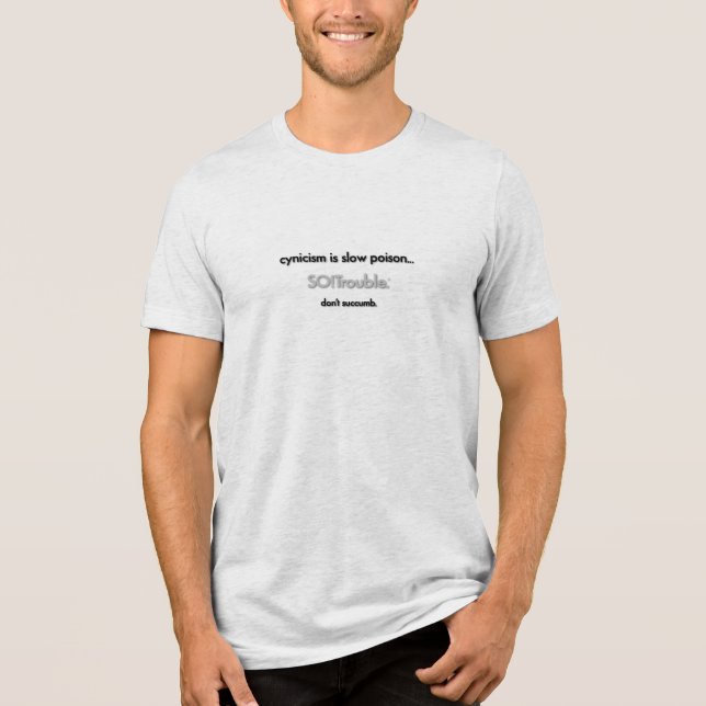 Zynismus ist langsames Gift... Tri-Blend Shirt (Vorderseite)