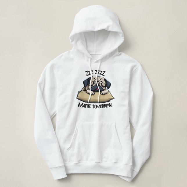"Zzz Vielleicht morgen" Adorable Mops ein Nickerch Hoodie (Design vorne)